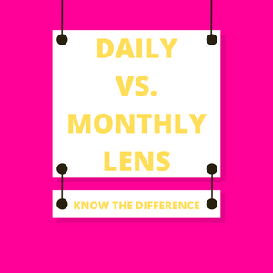 Daily vs. Monthly Lens: Know The Difference